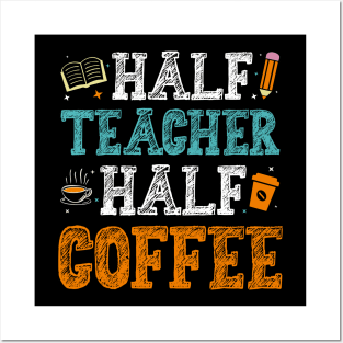 Half Teacher Half Coffee Posters and Art